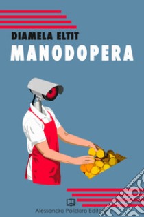 Manodopera libro di Eltit Diamela