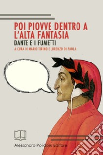 Poi piovve dentro a l'alta fantasia. Dante e i fumetti libro di Tirino M. (cur.); Di Paola L. (cur.)