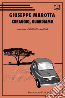 Coraggio, guardiamo libro di Marotta Giuseppe