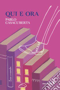 Qui e ora libro di Casacuberta Pablo