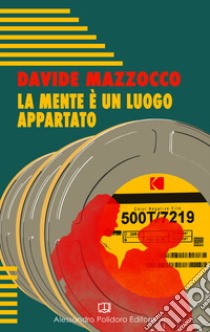 La mente è un luogo appartato libro di Mazzocco Davide