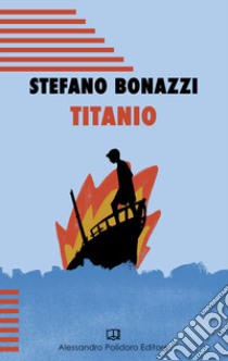 Titanio libro di Bonazzi Stefano