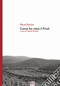 Come ho visto il Friuli. Ediz. critica libro di Puccini Mario; Di Iasio V. (cur.)