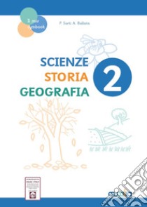 Scienze, storia, geografia. Per la 2a classe elementare libro di Sarti Paola; Ballista Alessia