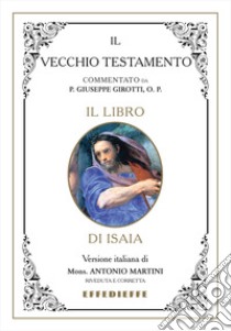 Bibbia Martini-Sales-Girotti. Il libro di Isaia libro di Martini Antonio; Girotti Giuseppe