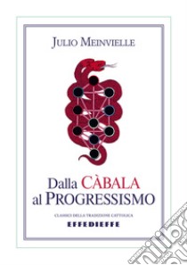 Dalla Càbala al Progressismo libro di Meinvielle Julio