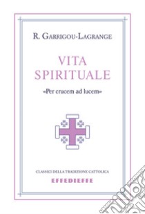 Vita spirituale libro di Garrigou-Lagrange Réginald