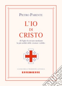 L'io di Cristo libro di Parente Pietro