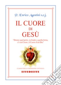 Il cuore di Gesù libro di Agostini Enrico