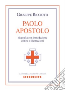 Paolo apostolo libro di Ricciotti Giuseppe