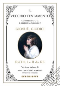 Bibbia Martini-Sales. Giosuè, Giudici, Ruth, I-II Re libro di Sales Marco; Martini Antonio