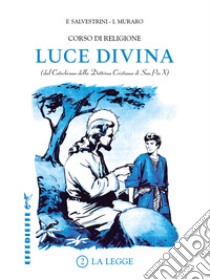 Luce Divina. Vol. 2: La legge libro di Salvestrini F. (cur.); Muraro I. (cur.)