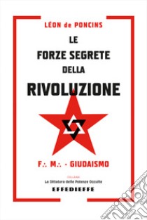 Le forze segrete della rivoluzione libro di De Poncins Léon