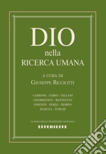 Dio nella ricerca umana libro di Ricciotti Abate G. (cur.)