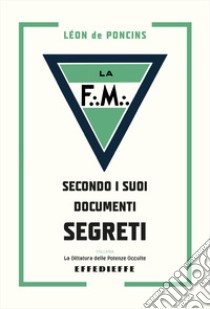 La Frammassoneria secondo i suoi documenti segreti libro di De Poncins Léon