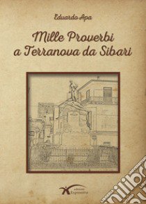 Mille proverbi a Terranova da Sibari libro di Apa Eduardo