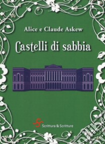 Castelli di sabbia libro di Askew Alice; Askew Claude
