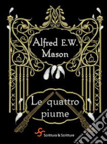 Le quattro piume libro di Mason Alfred E.