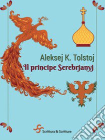 Il principe Serebrjanyj libro di Tolstoj Aleksej K.