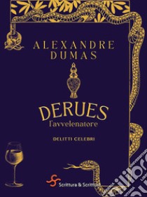 Derues, l'avvelenatore. Delitti celebri libro di Dumas Alexandre