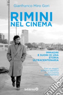 Rimini nel cinema. Immagini e suoni di una storia ultracentenaria libro di Miro Gori Gianfranco