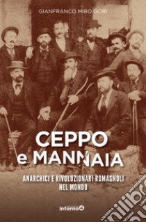 Ceppo e mannaia. Anarchici e rivoluzionari romagnoli nel mondo libro di Miro Gori Gianfranco