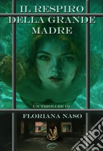 Il respiro della Grande Madre libro di Naso Floriana