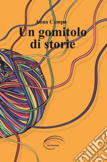 Un gomitolo di storie libro di Campo Anna