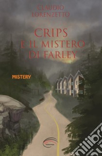 Crips e il mistero di Farley libro di Lorenzetto Claudio