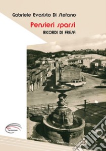 Pensieri sparsi. Ricordi di Fresa. Nuova ediz. libro di Di Stefano Gabriele Evaristo