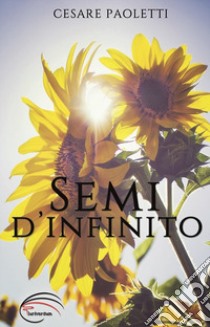 Semi d'infinito libro di Paoletti Cesare