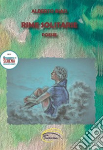 Rime solitarie. Nuova ediz. libro di Biasi Alberto