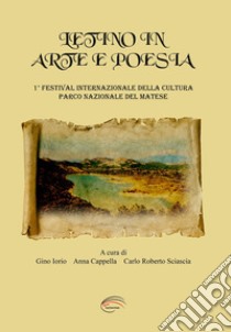 Letino in arte e poesia. 1° Festival Internazionale della cultura Parco Nazionale del Matese, 12-13-14 settembre 2019 libro di Cappella A. (cur.); Iorio G. (cur.); Sciascia C. R. (cur.)