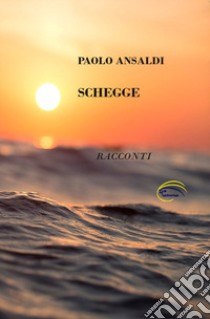 Schegge libro di Ansaldi Paolo