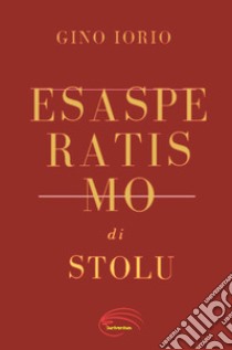 Esasperatismo di Stolu libro di Iorio Gino