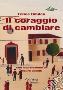 Il coraggio di cambiare libro di Bifulco Felice