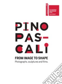 Pino Pascali. From image to shape. Photographs, sculptures and films. Ediz. italiana e inglese libro di Frugis Antonio; Lacarbonara Roberto; Branà R. (cur.)