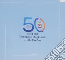 1970-2020. 50 anni del Consiglio Regionale della Puglia libro di Perrone A. M. (cur.)