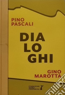 Dialoghi. Pino Pascali-Gino Marotta. Artifici naturali. Ediz. italiane e inglese libro di Pascali Pino; Marotta Gino; Branà R. (cur.); Canova L. (cur.)