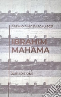 Ibrahim Mahama. Premio Pino Pascali 2021. 23ª edizione. Ediz. italiana e inglese libro