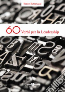 60 verbi per la leadership libro di Bettenzani Bruno