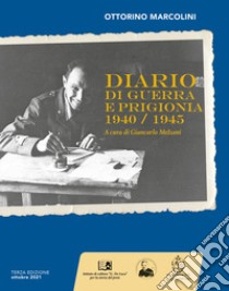 Ottorino Marcolini. Diario di guerra e prigionia 1940-1945 libro di Melzani G. (cur.)