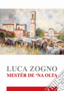 Mestér de 'na olta libro di Zogno Luca