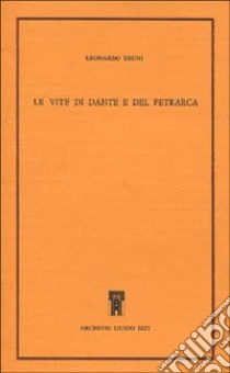 Le vite di Dante e del Petrarca libro di Bruni Leonardo