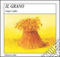 Il grano libro di Volpicelli Gaia; Sopko Eugen