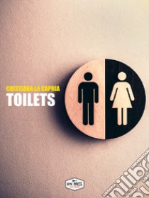 Toilets. Nuova ediz. libro di La Capria Cristiana