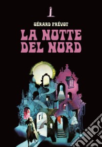 La notte del nord e altri racconti fantastici libro di Prevot Gerard