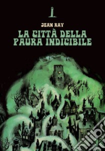 La città della paura indicibile libro di Ray Jean