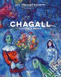 Chagall. Colore e magia. Catalogo della mostra (Asti, 27 settembre 2018-3 febbraio 2019). Ediz. illustrata libro di Durán Úcar Dolores