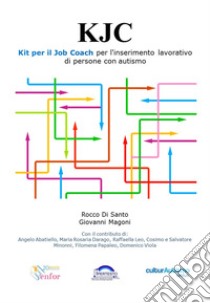 Kit per il job coach per l'inserimento lavorativo di persone con autismo libro di Di Santo Rocco; Magoni Giovanni